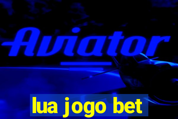 lua jogo bet